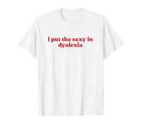 I Put The Sexy In Dyslexia 2000s Y2k Aesthetic Iconic Slogan Camiseta