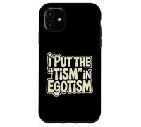 I Put The Tism In Egotismo Divertido Autismo Autista Orgullo Humor Carcasa para iPhone 11