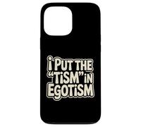 I Put The Tism In Egotismo Divertido Autismo Autista Orgullo Humor Carcasa para iPhone 13 Pro MAX