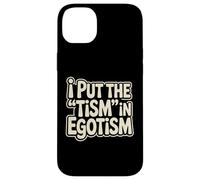 I Put The Tism In Egotismo Divertido Autismo Autista Orgullo Humor Carcasa para iPhone 14 Plus