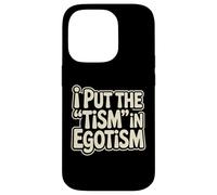 I Put The Tism In Egotismo Divertido Autismo Autista Orgullo Humor Carcasa para iPhone 14 Pro