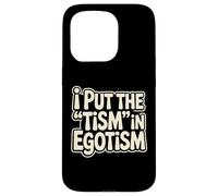 I Put The Tism In Egotismo Divertido Autismo Autista Orgullo Humor Carcasa para iPhone 15 Pro
