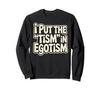I Put The Tism In Egotismo Divertido Autismo Autista Orgullo Humor Sudadera