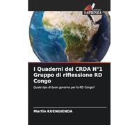 I Quaderni del CRDA N°1 Gruppo di riflessione RD Congo: Quale tipo di buon governo per la RD Congo?