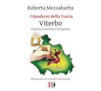 I quaderni della Tuscia. Viterbo. Il primo Conclave e la Papessa (Vol. 13)