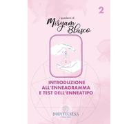 I quaderni di Miryam Blasco: Introduzione all'Enneagramma e Test dell'Enneatipo.: Scopri il Sentiero Verso la Consapevolezza e la Liberazione di Sé (I ... Madhu attraverso la Consapevolezza Corporea)