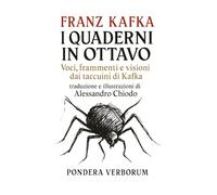 I QUADERNI IN OTTAVO: Voci, frammenti e visioni dai taccuini di Kafka