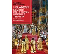 I quaderni. Memorie della Russia Imperiale 1885-1919