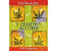 I quattro accordi. Guida pratica alla libertà personale. Un libro di saggezza tolteca (Nuove frontiere del pensiero)