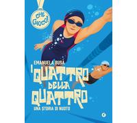 I quattro della quattro. Una storia di nuoto (Che gioco!)