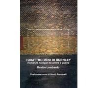 I quattro mesi di Burnley. Romanzo hooligan tra amore e guerra