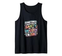 I Question My Sanity But The Unicorn Says I'm Fine - Camiseta sin Mangas