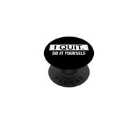 I Quit Do It Yourself Im Retired Not My Problem Anymore Men PopSockets PopGrip Adhesivo