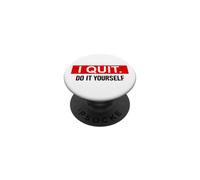I Quit Do It Yourself Im Retired Not My Problem Anymore Men PopSockets PopGrip Adhesivo
