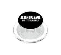 I Quit Do It Yourself Im Retired Not My Problem Anymore Men PopSockets PopGrip para MagSafe