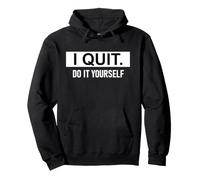 I Quit Do It Yourself Im Retired Not My Problem Anymore Men Sudadera con Capucha