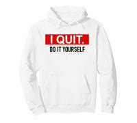 I Quit Do It Yourself Im Retired Not My Problem Anymore Men Sudadera con Capucha