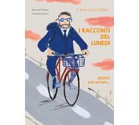 I racconti del lunedì. C'era una volta..., leggo poi scrivo.... Ediz. illustrata (Les amis)