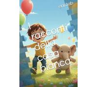 I racconti della casa bianca (Le avventure di Gabriel e Ciuciù)