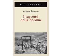 I racconti della Kolyma (Gli Adelphi)