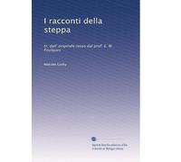 I racconti della steppa: tr. dail' originale russo dal prof. E. W. Foulques