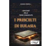 I Racconti Delle Terre Conosciute - I Prescelti Di Eulasia (ebook)