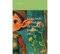 I racconti di Natale di Sparky, il piccolo elfo