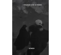I Ragazzi che si fanno (SOME® ARCHIVE SERIES)
