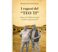 I ragazzi del “TEO TI”: “Ragazzi di Villafiorita nella Cagliari degli anni 60/70”