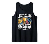 I Raised MY Kids, MY Standards Now I'm Raising Grandkids Too Camiseta sin Mangas