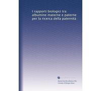 I rapporti biologici tra albumine materne e paterne per la ricerca della paternità