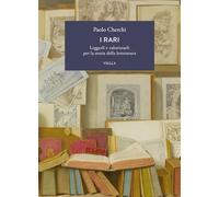 I rari. Leggerli e valorizzarli per la storia della letteratura (La letteratura. Temi)