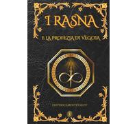 I Rasna e la Profezia di Vegoia: Viaggio nel Tempo, Iniziazione Oltre il Mito e le Vite Passate: il Risveglio dei Rasna e la Rinascita dell'Antica Magia Alchemica