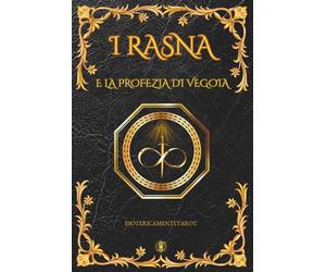 I Rasna e la Profezia di Vegoia: Viaggio nel Tempo, Iniziazione Oltre il Mito e le Vite Passate: il Risveglio dei Rasna e la Rinascita dell'Antica Magia Alchemica