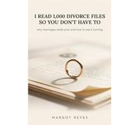 I Read 1,000 Divorce Files So You Don't Have To: Why Marriages Really End, and How to See It Coming
