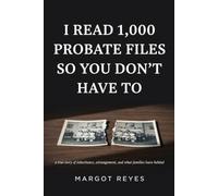 I Read 1,000 Probate Files So You Don't Have To: What Family Wealth Fights Reveal About Fairness, Love, and Why It's Never Really About the Money