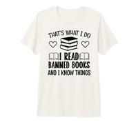 I Read Banned Books I Know Things,Banned Book Lover Bookish Camiseta Premium