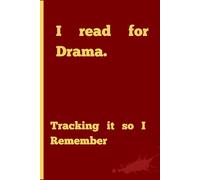 I Read for Drama...Tracking it so I Remember: Idle Gift for Book Lovers who like to be always on track.