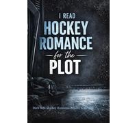 “I Read Hockey Romance for the Plot.” (And Other Lies I Tell Myself): A Dark MM Hockey Romance Reader Notebook for Smut Lovers, BookTok Readers & Romance Fans