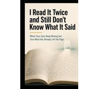 I Read It Twice and Still Don’t Know What It Said: When Your Eyes Keep Moving but Your Mind Has Already Left the Page