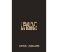 I Read Past My Bedtime: A Fun Reading Journal for Book Lovers to Track Books, Notes, Reviews, and Cozy Reading Moments