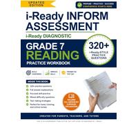 i-Ready Inform Diagnostic Assessment Preparation Workbook - Grade 7 Reading: 320+ i-Ready Inform Diagnostic Practice Questions with Full Answer ... Inform Diagnostic Preparation Series)