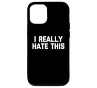 I Really Hate This - Divertido dicho sarcástico lindo y genial novedad Carcasa para iPhone 12/12 Pro