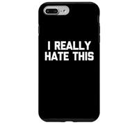 I Really Hate This - Divertido dicho sarcástico lindo y genial novedad Carcasa para iPhone 7 Plus/8 Plus