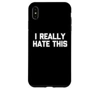 I Really Hate This - Divertido dicho sarcástico lindo y genial novedad Carcasa para iPhone XS Max