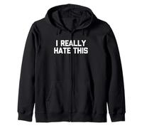 I Really Hate This - Divertido dicho sarcástico lindo y genial novedad Sudadera con Capucha