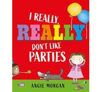 I Really, Really Don't Like Parties