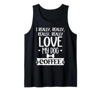 I Really Really Love My Dog and Coffee Cup,I Love My Dog Mom Camiseta sin Mangas
