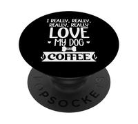 I Really Really Love My Dog and Coffee Cup,I Love My Dog Mom PopSockets PopGrip Adhesivo