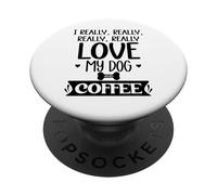 I Really Really Love My Dog and Coffee Mug,I Love My Dog Mom PopSockets PopGrip Adhesivo